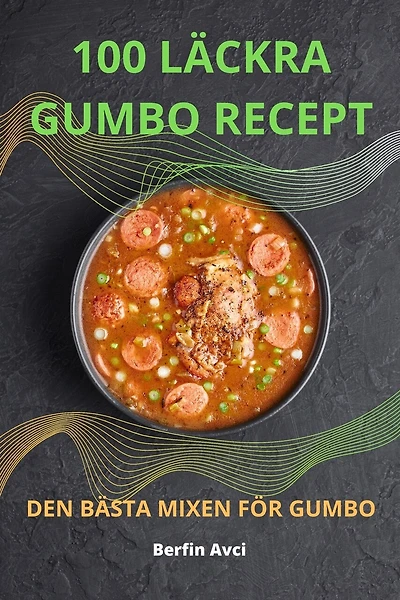 100 Läckra Gumbo: Recept Den Bästa Mixen För Gumbo