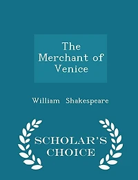 The Merchant of Venice - Scholar's Choice Edition