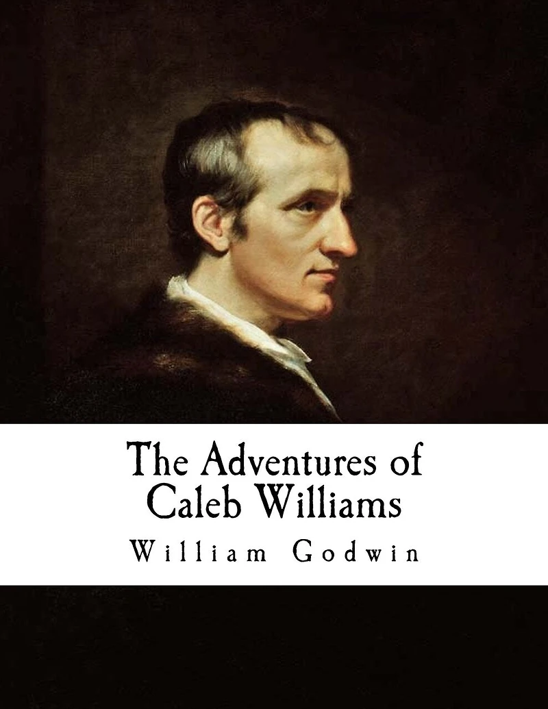 The Adventures of Caleb Williams: Things as They Are