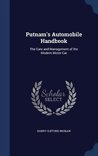 Putnam's Automobile Handbook: The Care and Management of the Modern Motor-car