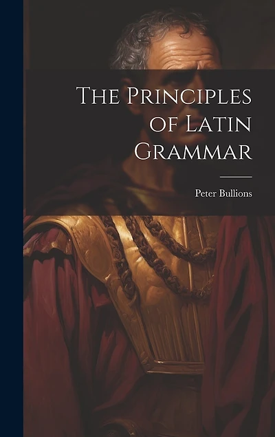 The Principles of Latin Grammar