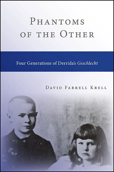 Phantoms of the Other: Four Generations Derrida's Geschlecht