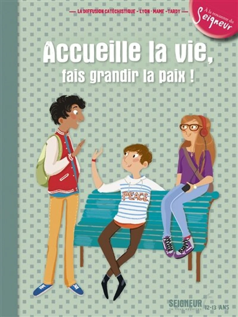 Accueille la vie, fais grandir la paix: Seigneur, tu nous appelles, 12-13 ans