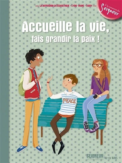 Accueille la vie, fais grandir la paix: Seigneur, tu nous appelles, 12-13 ans