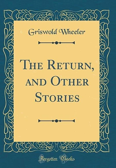 The Return, and Other Stories (Classic Reprint)