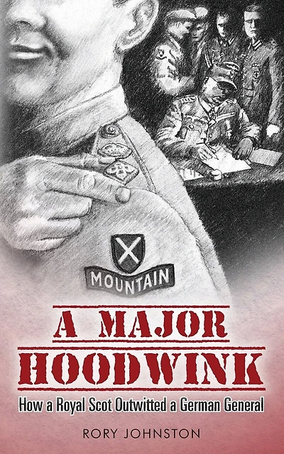 A Major Hoodwink: How a Royal Scot Outwitted a German General