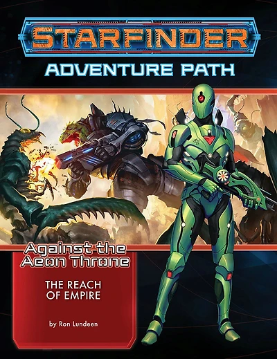 Starfinder Adventure Path: The Reach Of Empire (against The Aeon Throne 1 Of 3)