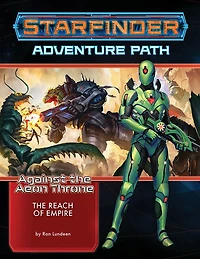 Starfinder Adventure Path: The Reach Of Empire (against The Aeon Throne 1 Of 3)