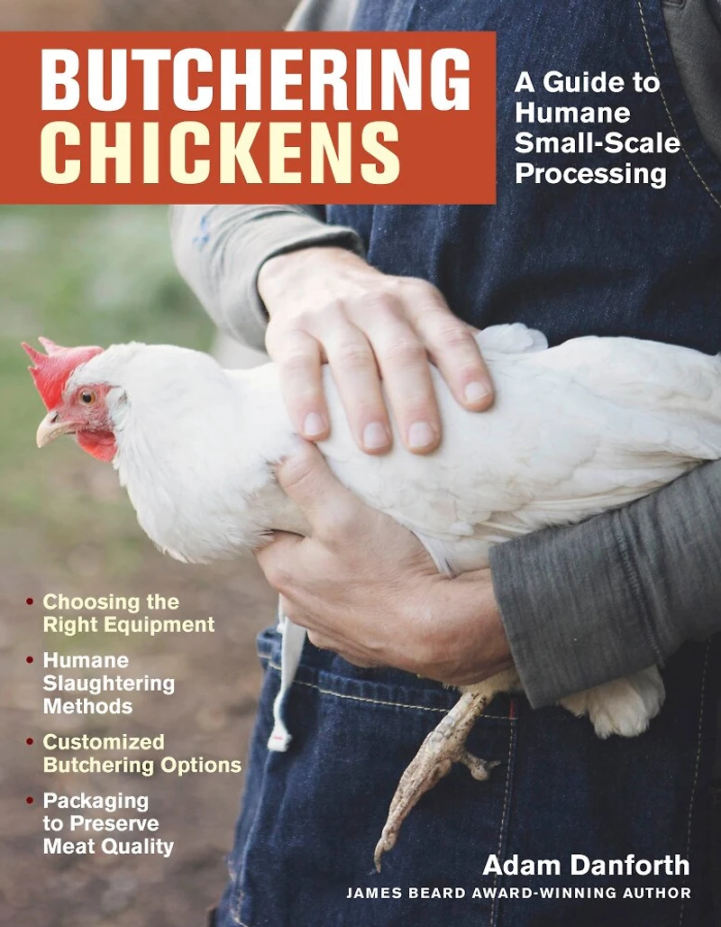 Butchering Chickens: A Guide To Humane, Small-scale Processing