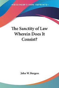 The Sanctity of Law Wherein Does It Consist?