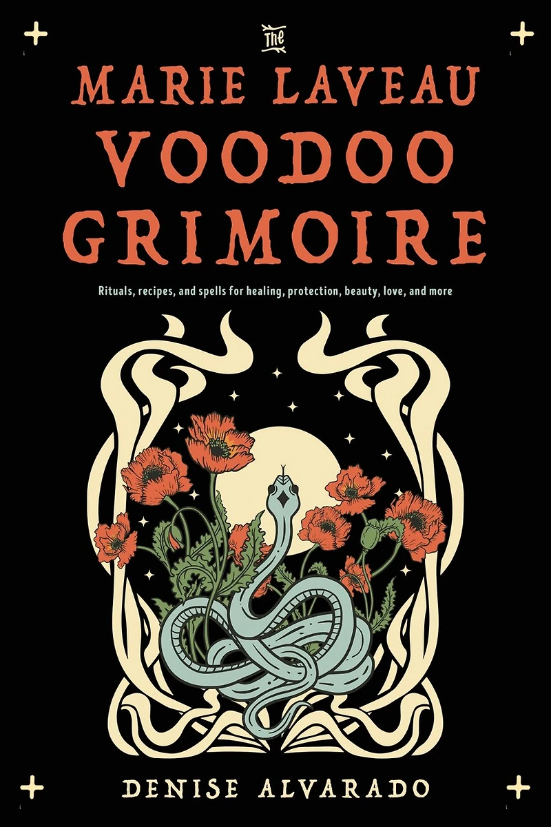 The Marie Laveau Voodoo Grimoire: Rituals, Recipes, and Spells for Healing, Protection, Beauty, Love, More