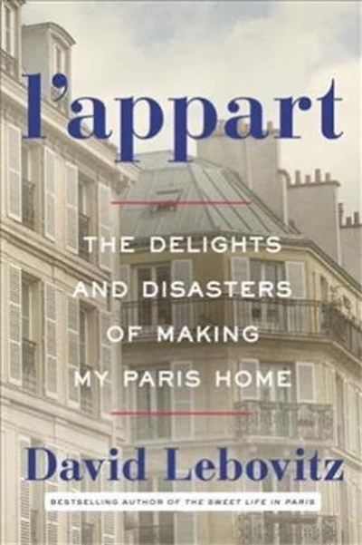 L'Appart: The Delights and Disasters of Making My Paris Home