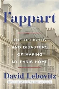 L'Appart: The Delights and Disasters of Making My Paris Home