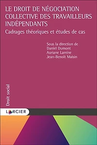 Le droit de négociation collective des travailleurs indépendants: cadrages théoriques et études de cas