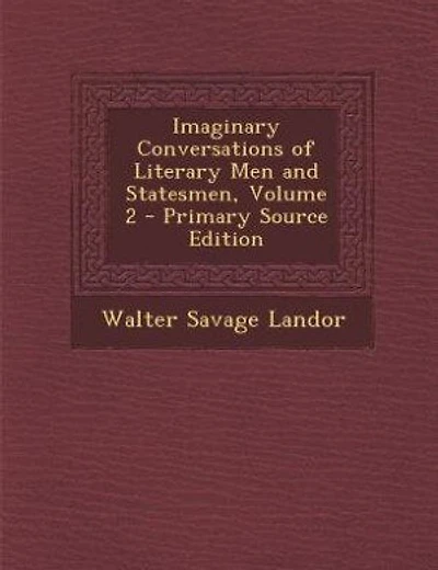 Imaginary Conversations of Literary Men and Statesmen