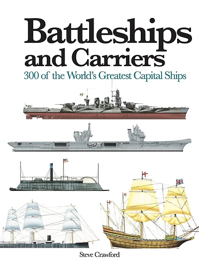 Battleships and Carriers: 300 of the World's Greatest Capital Ships