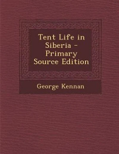Tent Life in Siberia - Primary Source Edition
