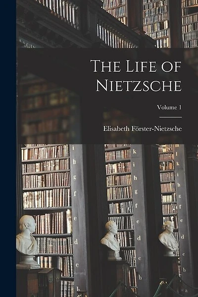 The Life of Nietzsche; Volume 1