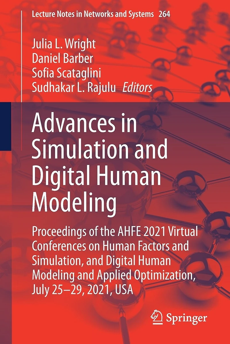 Advances Simulation and Digital Human Modeling: Proceedings of the AHFE 2021 Virtual Conferences on Factors Simulation, Modeling Applied Optimization, July 25-29, 2021, USA