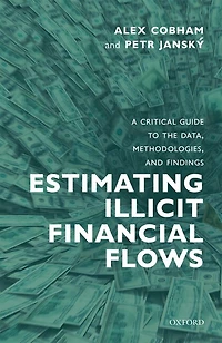 Estimating Illicit Financial Flows: A Critical Guide To The Data, Methodologies, And Findings