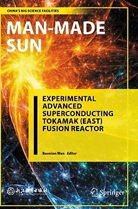 Man-Made Sun: Experimental Advanced Superconducting Tokamak (EAST) Fusion Reactor