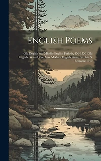 English Poems: Old English and Middle English Periods, 450-1550 (Old English Poems Done Into Modern English Prose, by Elsie S. Bronson) 1910