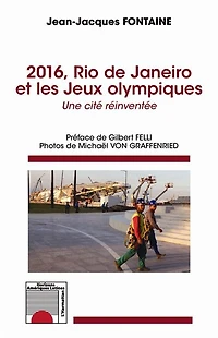 2016, Rio de Janeiro et les jeux Olympiques: une cité réinventée