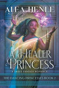 A Healer Princess: A Sweet Fantasy Romance