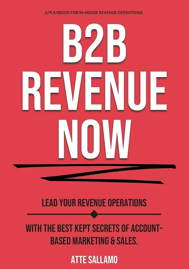 B2B Revenue NOW: Lead Your Operations with the Best Kept Secrets of Account-Based Marketing & Sales.