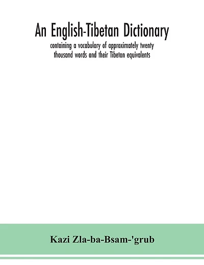 An English-Tibetan dictionary, containing a vocabulary of approximately twenty thousand words and their Tibetan equivalents