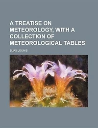 A treatise on meteorology, with a collection of meteorological tables