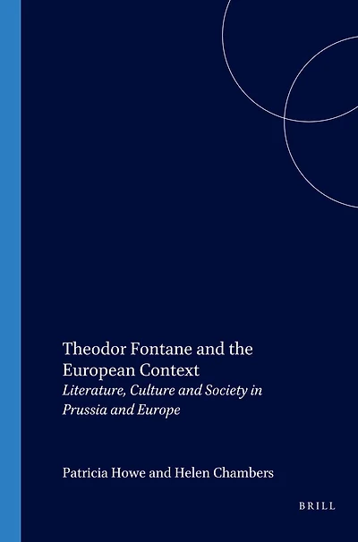 Theodor Fontane and the European Context: Literature, Culture and Society in Prussia and Europe