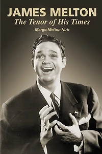James Melton: The Tenor of His Times
