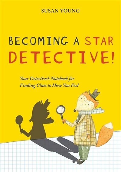 Becoming a STAR Detective!: Your Detective's Notebook for Finding Clues to How You Feel
