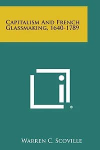 Capitalism and French Glassmaking, 1640-1789