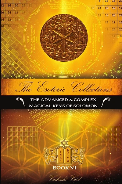 The Esoteric Collections VI: The Advanced & Complex Magical Keys of Solomon