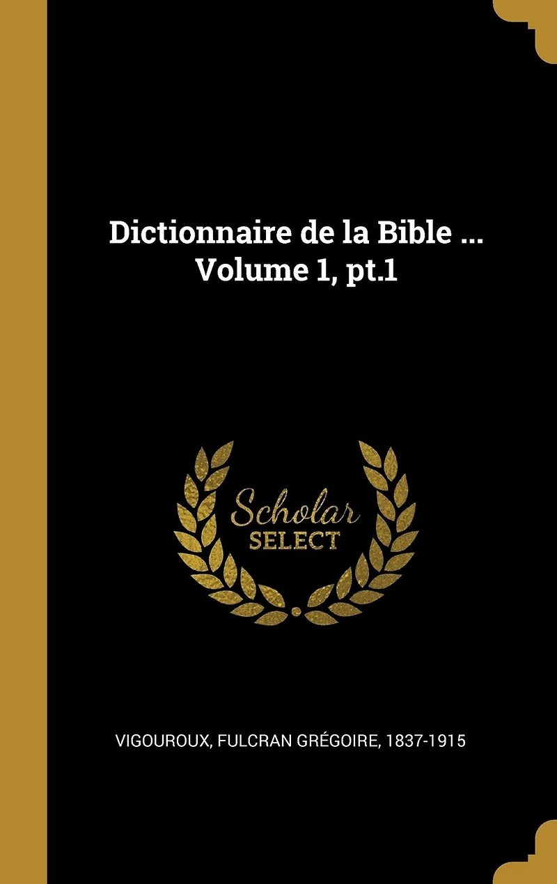 Dictionnaire de la Bible ... Volume 1, pt.1
