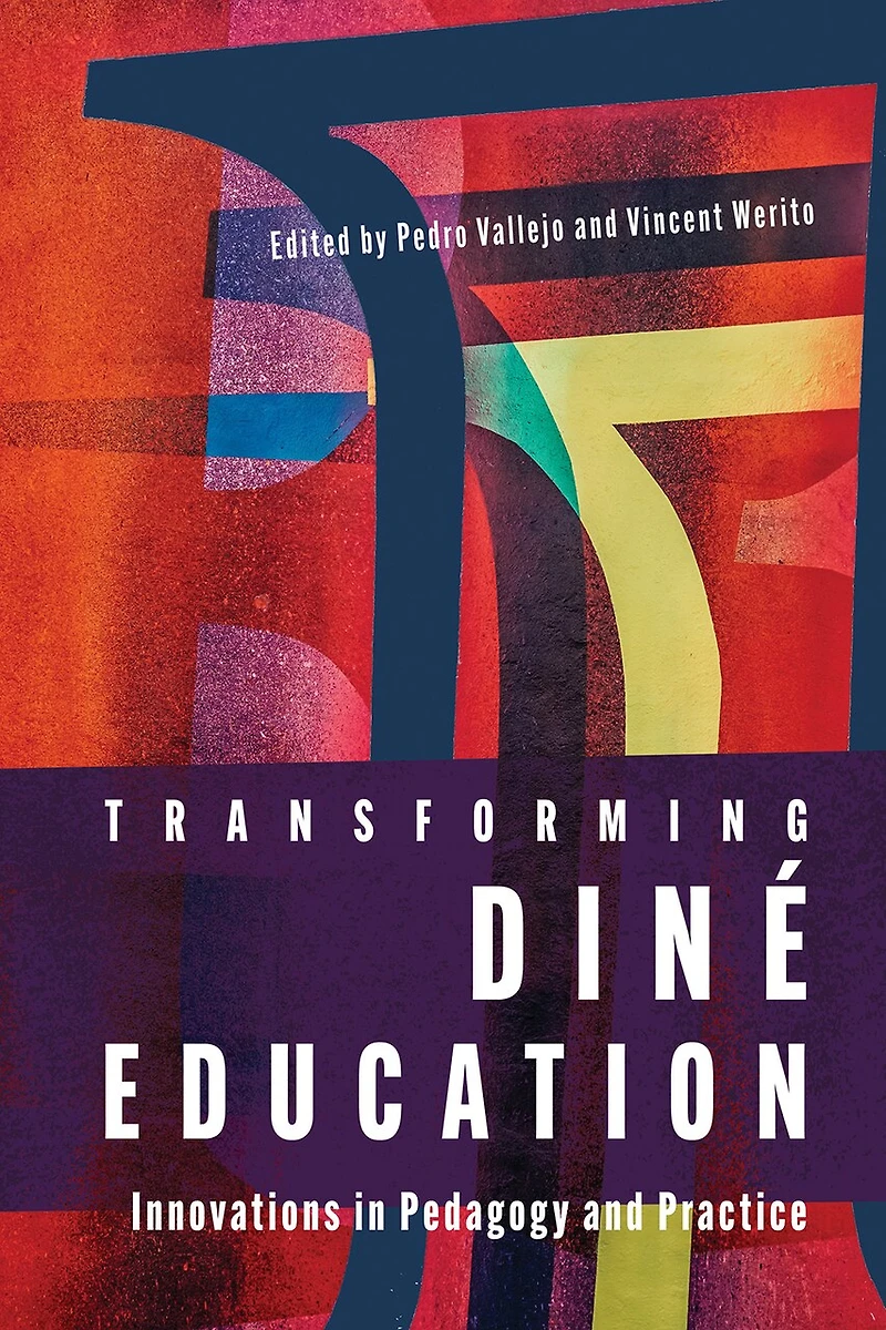 Transforming Diné Education: Innovations Pedagogy and Practice