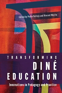 Transforming Diné Education: Innovations Pedagogy and Practice
