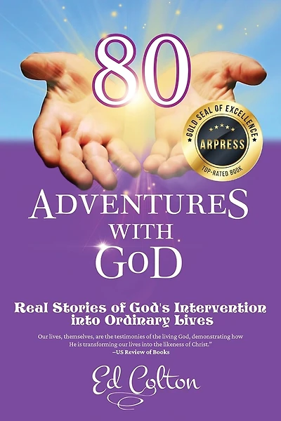 80 Adventures with God: Real Stories of God's Intervention into Ordinary Lives