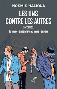 les uns contre autres: Sarcelles, du vivre-ensemble au vivre-séparé