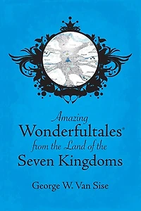 Amazing Wonderfultales(R) From The Land Of The Seven Kingdoms