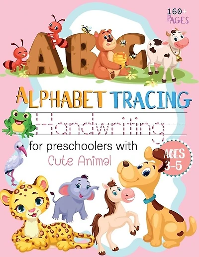 ABC Alphabet Handwriting tracing for preschoolers with Cute Animal ages 3-5: workbook handwriting Letter Tracing Practice Alphabet Educational ABC Write Gift for Preschool Boys Girls Activity Books ages 3-5
