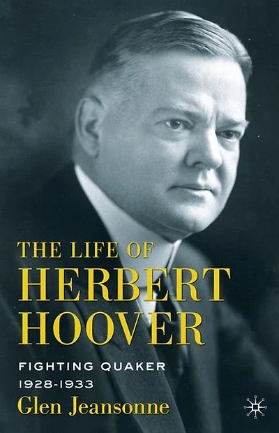 The Life Of Herbert Hoover: Fighting Quaker, 1928-1933