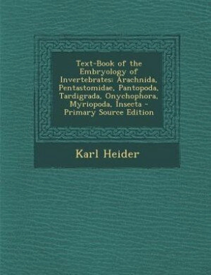 Text-Book of the Embryology Invertebrates: Arachnida, Pentastomidae, Pantopoda, Tardigrada, Onychophora, Myriopoda, Insecta