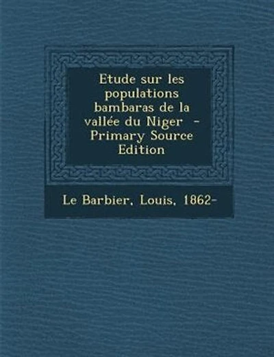 Etude sur les Populations Bambaras: De la Vallée du Niger (Classic Reprint)