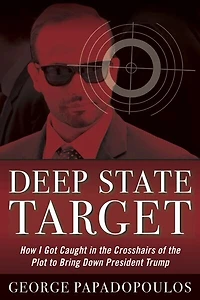 Deep State Target: How I Got Caught The Crosshairs Of Plot To Bring Down President Trump