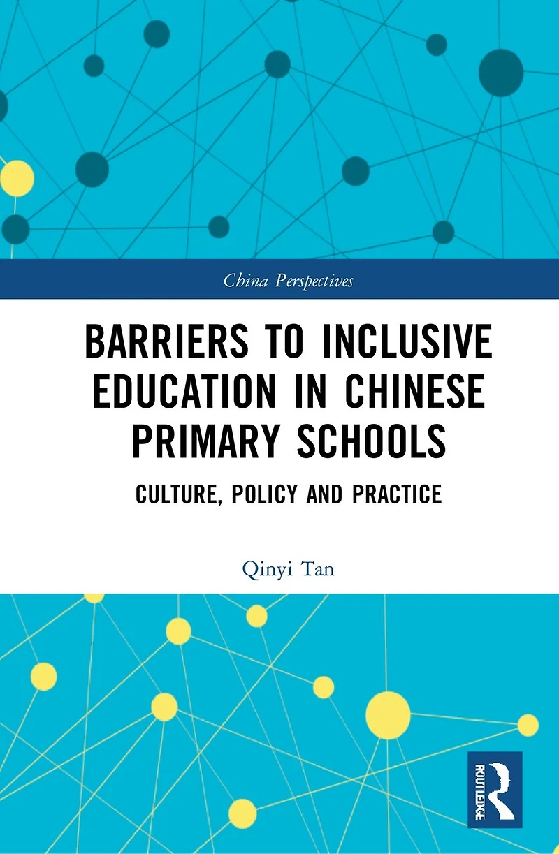 Barriers to Inclusive Education Chinese Primary Schools: Culture, Policy, and Practice