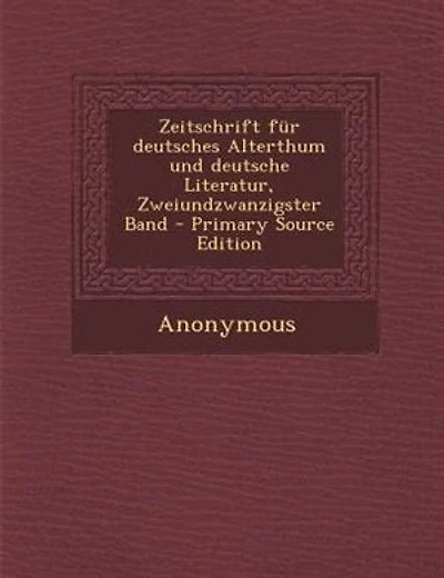 Zeitschrift für deutsches Alterthum und deutsche Literatur, Zweiundzwanzigster Band