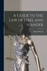 A Guide to the Law of Libel and Slander